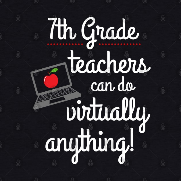 Seventh 7th Grade Teachers Can Do Virtually Anything Educator by MalibuSun